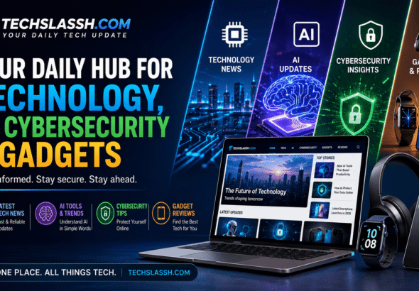 Techslassh.com | Your Daily Hub for Technology, AI, Cybersecurity & Gadgets